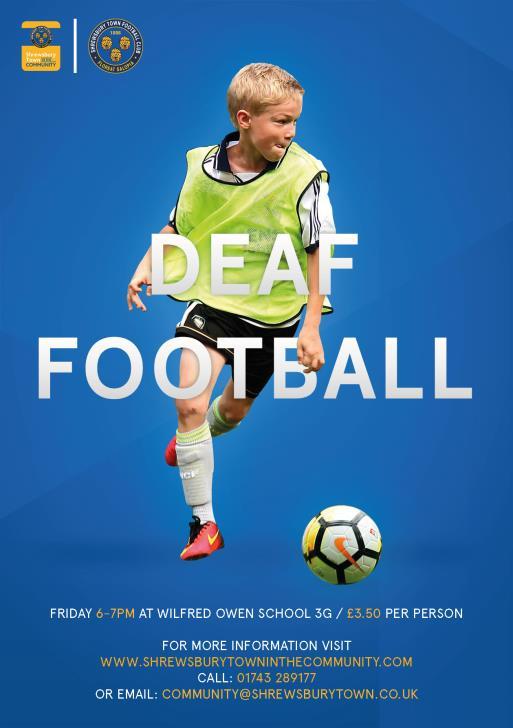 Grassroots Junior Football Provision Junior Provision: Shrewsbury Town Football in the Community are running sessions for deaf footballers, males and females of all abilities aged 12-16years of age