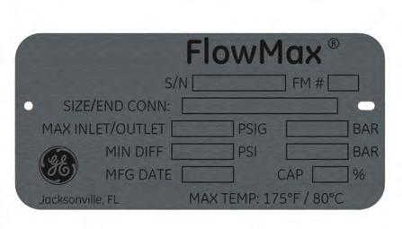 Nameplate Information Figure 2 - Nameplate Item FlowMax* S/N FM # Size/End Conn Max Inlet/Outlet Pressure Cap % Mfg. Date Min.