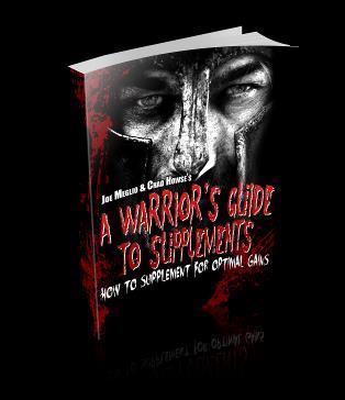 A Warrior s Guide to Supplements Copyright 2012 by Meglio Performance Systems LLC & Chad Howse Fitness. All Rights Reserved.