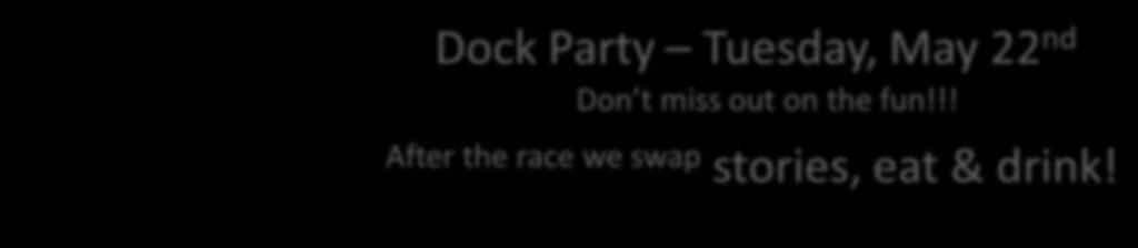 Dock Party Tuesday, May 22 nd Don t miss out on the fun!