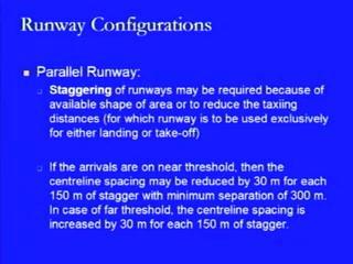 In the case of intermediate parallel runway, the minimum centreline spacing for simultaneous departures in IFR condition has to be made as 1050 metres and 1290 metres.