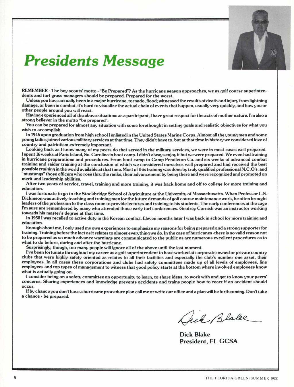 Presidents Message REMEMBER - The boy scouts' motto - "Be Prepared"? As the hurricane season approaches, we as golf course superintendents and turf grass managers should be prepared.