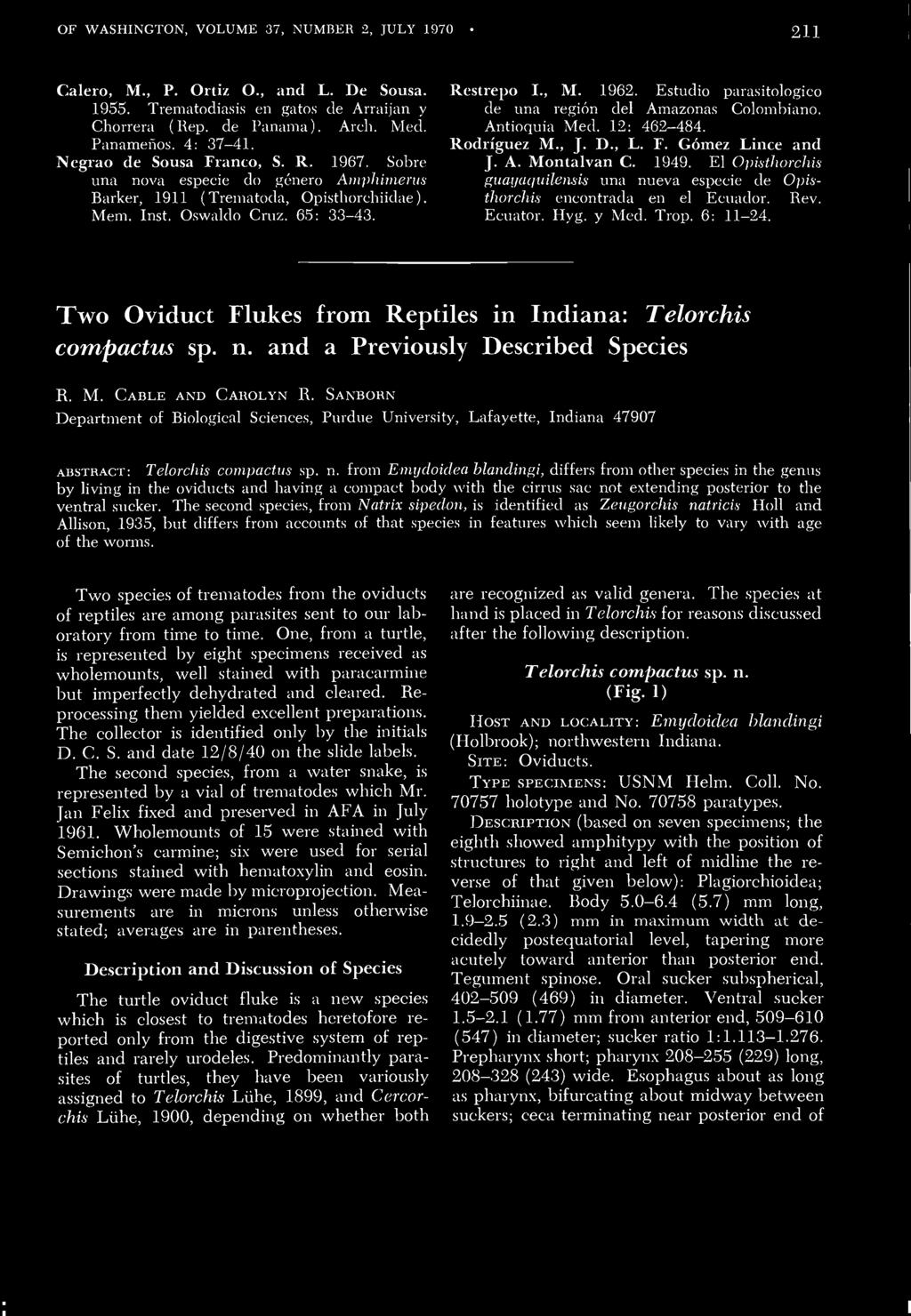 Estudio parasitologico de una region del Amazonas Colombiano. Antioquia Med. 12: 462-484. Rodriguez M., J. D., L. F. Gomez Lince and J. A. Montalvan C. 1949.
