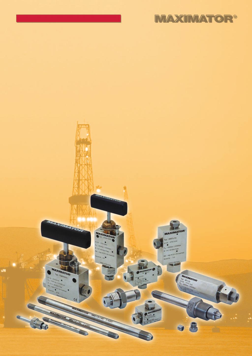 MAXIMATOR Valves, Fittings and Tubing MAXIMATOR manufactures an extended line of high pressure valves, fittings and tubing.