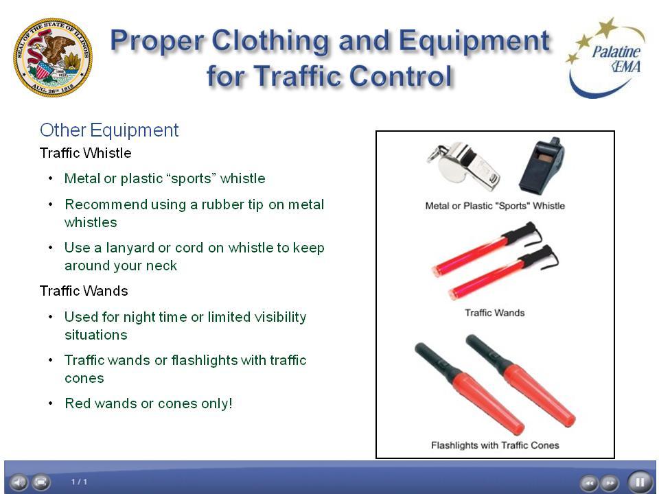 Project name: Manual Traffic Direction and Control Screen ID: Proper Clothing and Screen 22 of 24 Date: 10/03/2011 Equipment for Traffic Control Whistle and Traffic Wands.