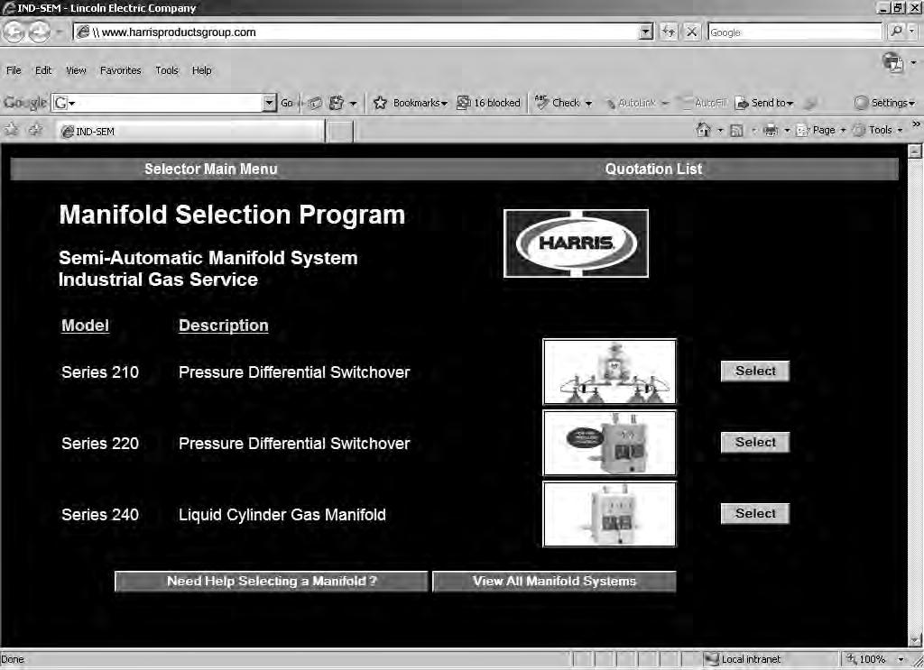 Gas Distribution Systems MANIFOLD SELECTOR PROGRAM The Harris Manifold selector program is available exclusively on The Harris Products Group website (www. harrisproductsgroup.com).