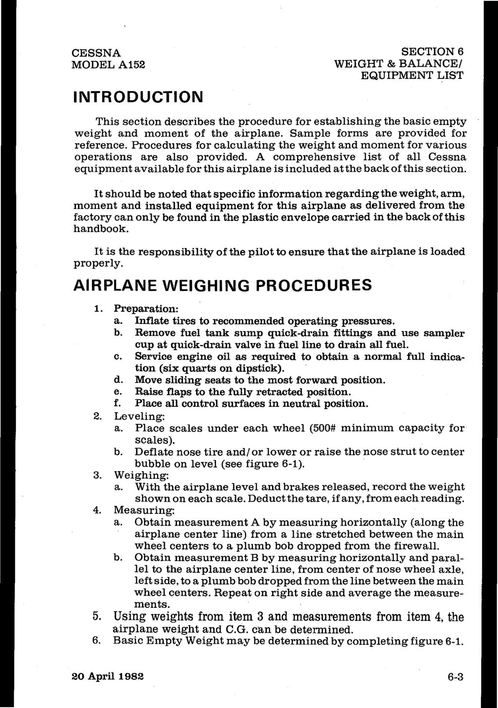 CESSNA MODEL A152 INTRODUCTION SECTION6 WEIGHT & BALANCE/ EQUIPMENT LIST This section describes the procedure for establishing the basic empty weight and moment of the airplane.