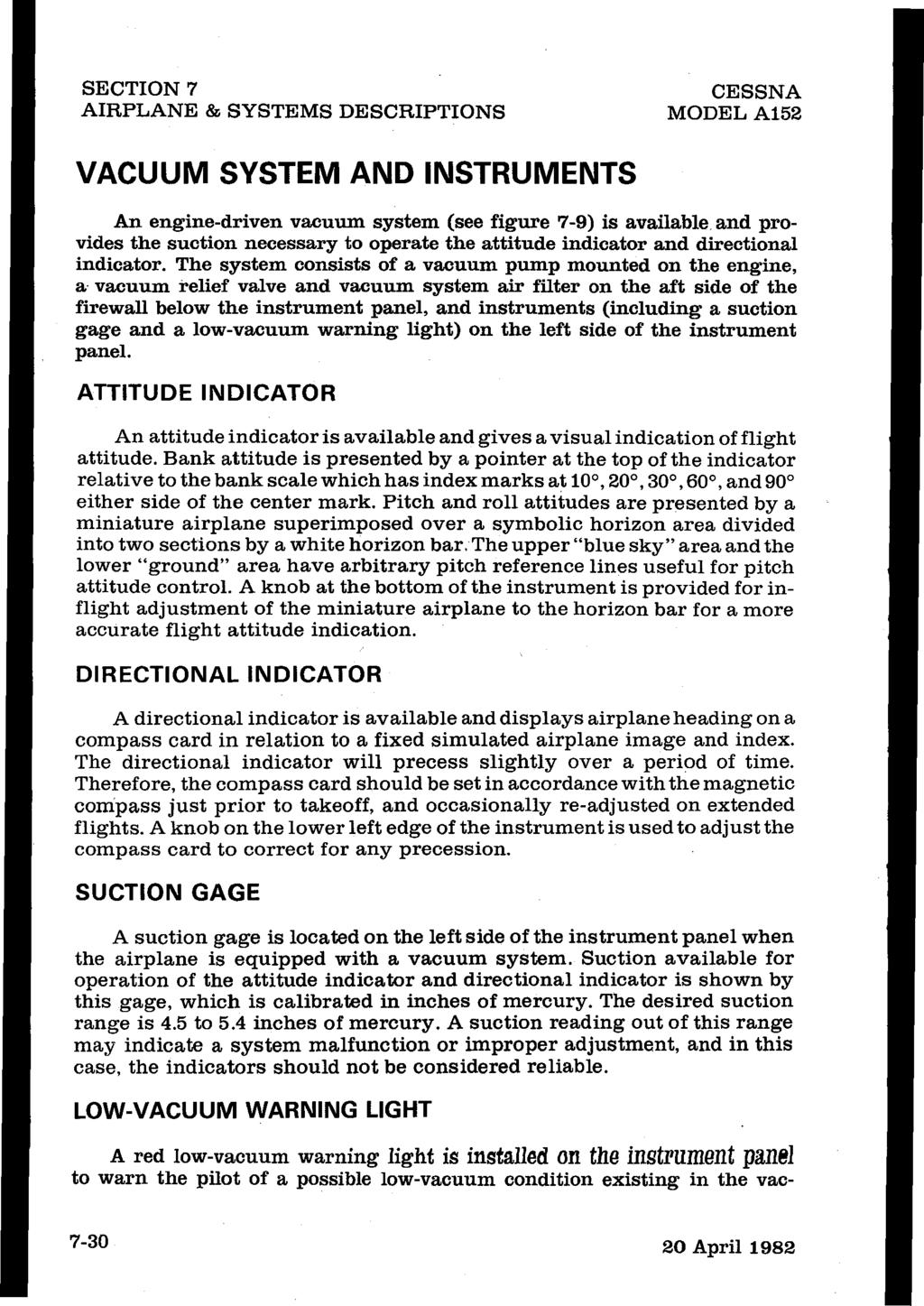 SECTION 7 AIRPLANE & SYSTEMS DESCRIPTIONS CESSNA MODEL A152 VACUUM SYSTEM AND INSTRUMENTS An engine-driven vacuum system (see figure 7-9) is available.
