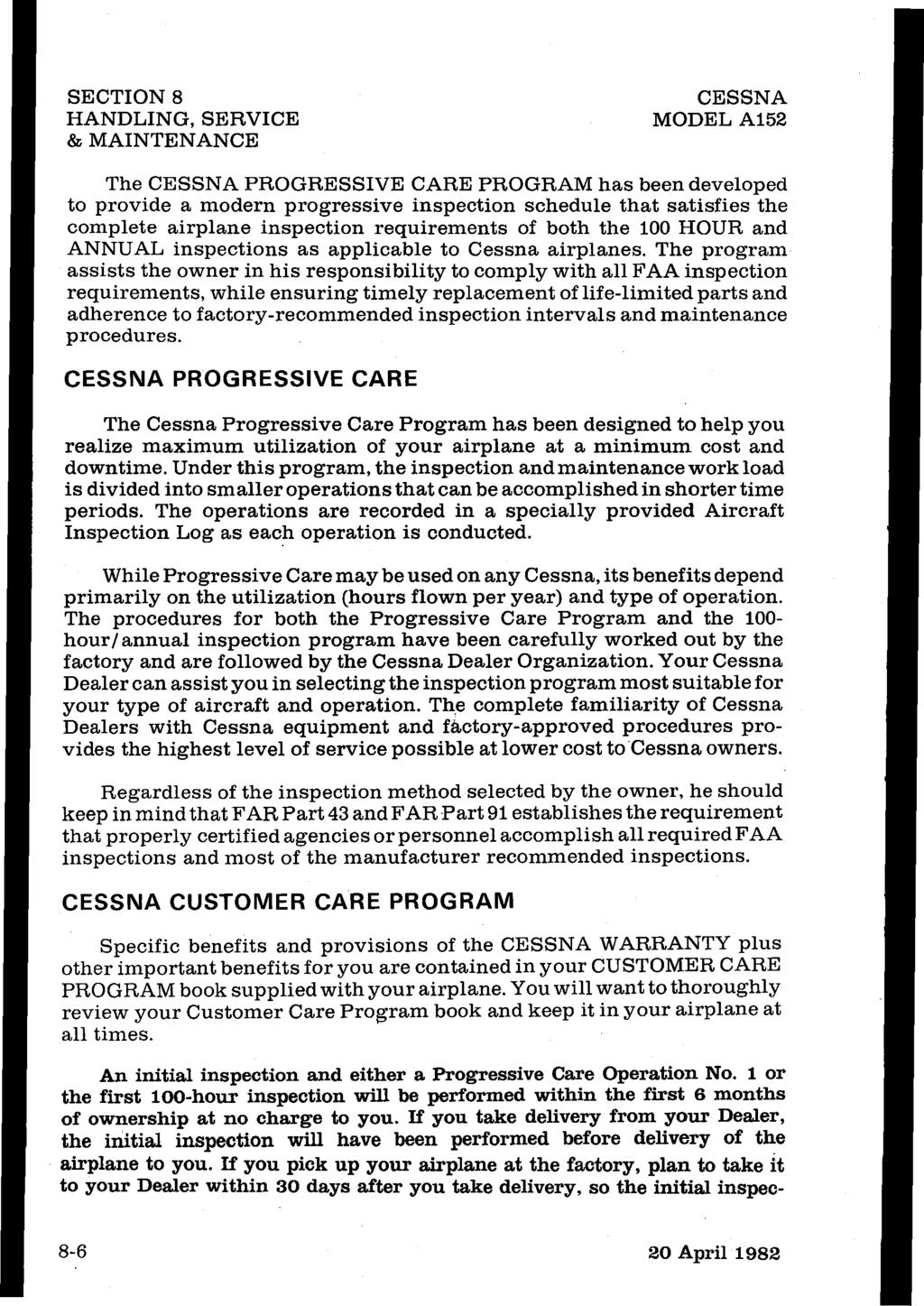 SECTION 8 HANDLING, SERVICE & MAINTENANCE CESSNA MODEL A152 The CESSNA PROGRESSIVE CARE PROGRAM has been developed to provide a modern progressive inspection schedule that satisfies the complete