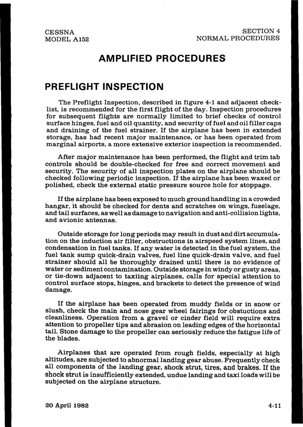 CESSNA MODEL A152 SECTION 4 NORMAL PROCEDURES AMPLIFIED PROCEDURES PREFLIGHT INSPECTION The Preflight Inspection, described in figure 4-1 and adjacent checklist, is recommended for the first flight