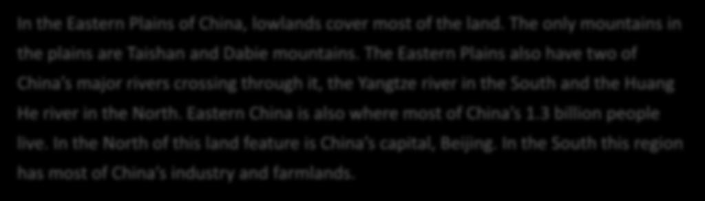 The Eastern Plains also have two of China s major rivers crossing through it, the