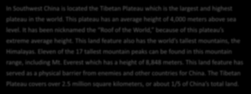 It has been nicknamed the Roof of the World, because of this plateau s extreme average height.