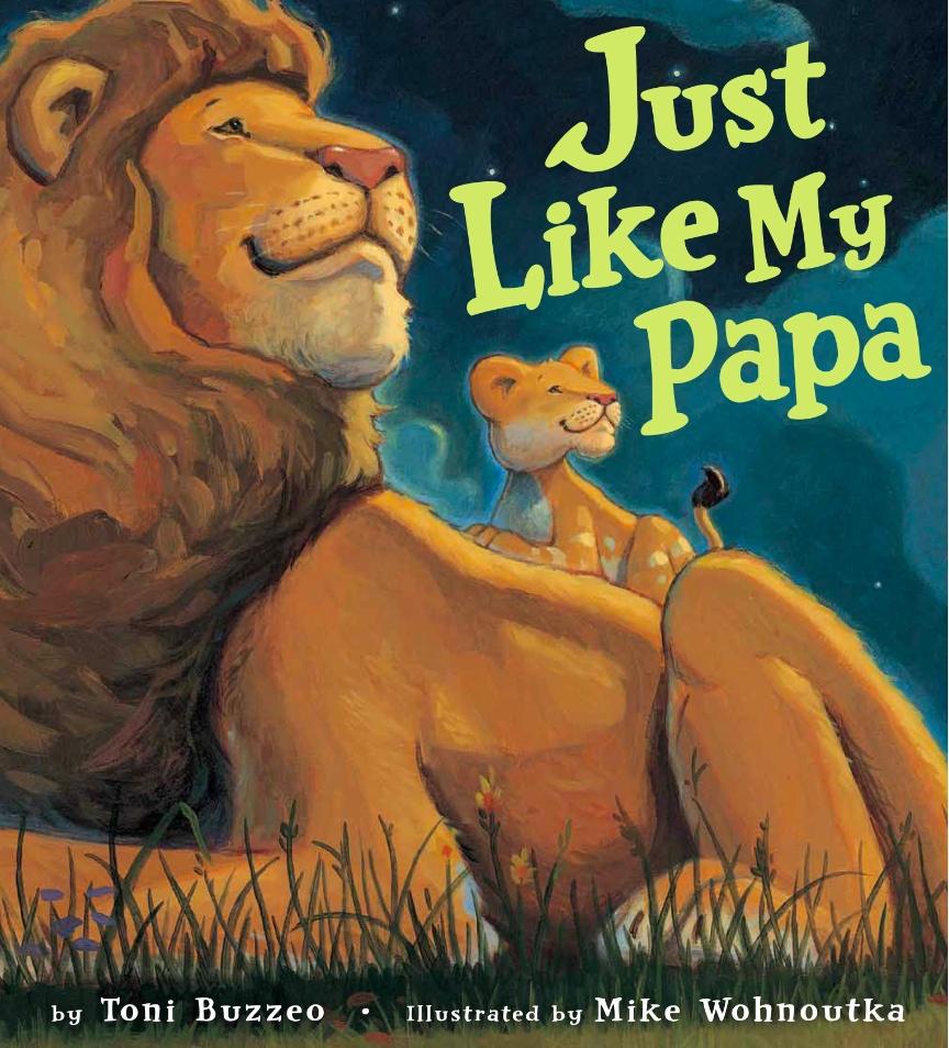 Just Like My Papa Reader s Theater Script Adapted from the book Just Like My Papa by Toni Buzzeo, illustrated by Mike Wohnoutka. Hyperion, 2013.