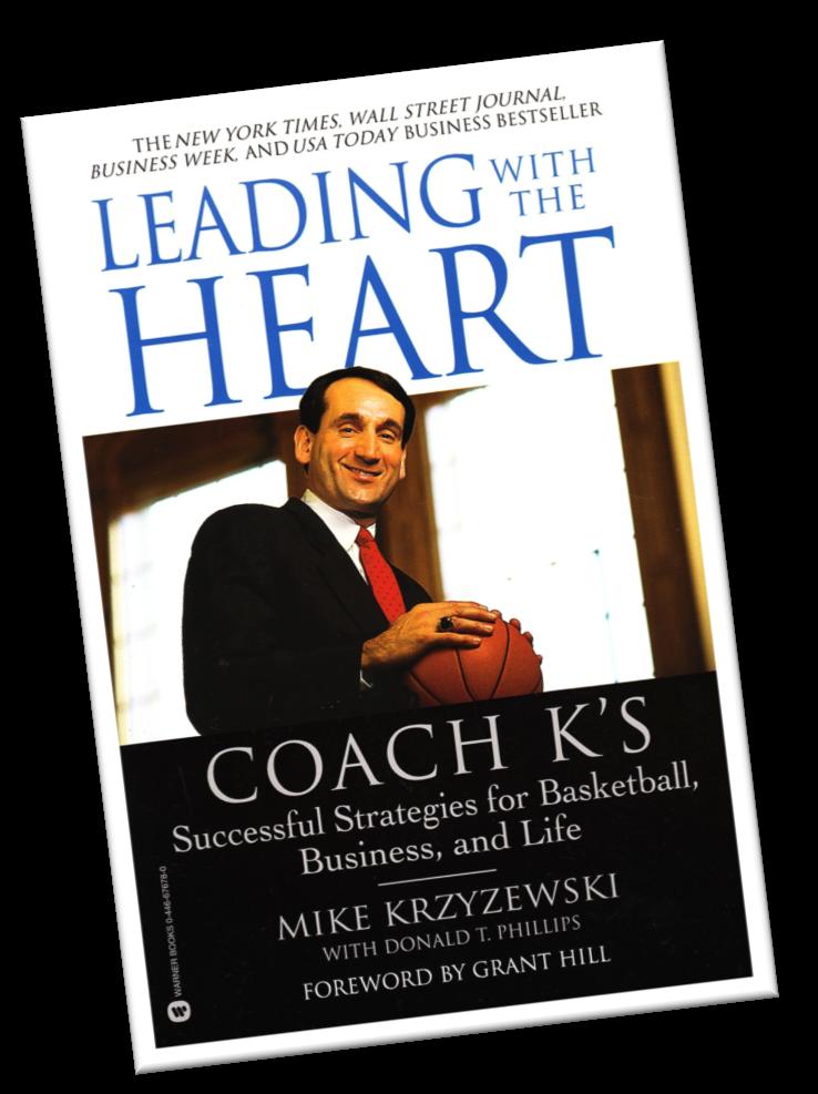 EADM 86 Executive Book Summary By Trevor Mirtle Leading With The Heart Successful strategies for basketball, business, and life By Mike Krzyzewski September 016 In the Team Room Preseason Pg.