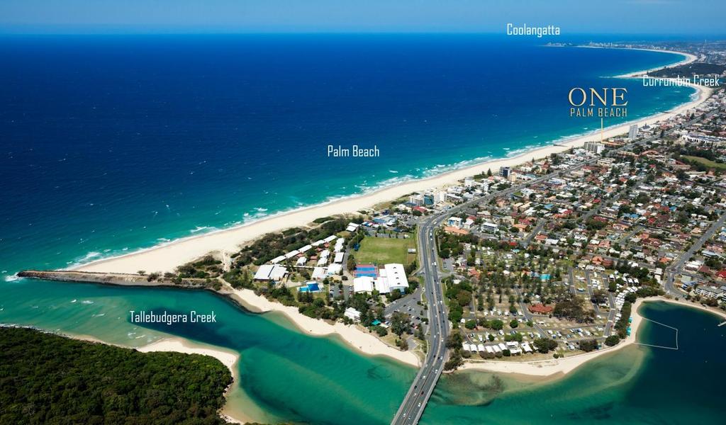 PERFECTLY POSITIONED ONE Palm Beach is perfectly positioned in the heart of Palm Beach, cradled between Tallebudgera Creek to the North and Currumbin Creek to