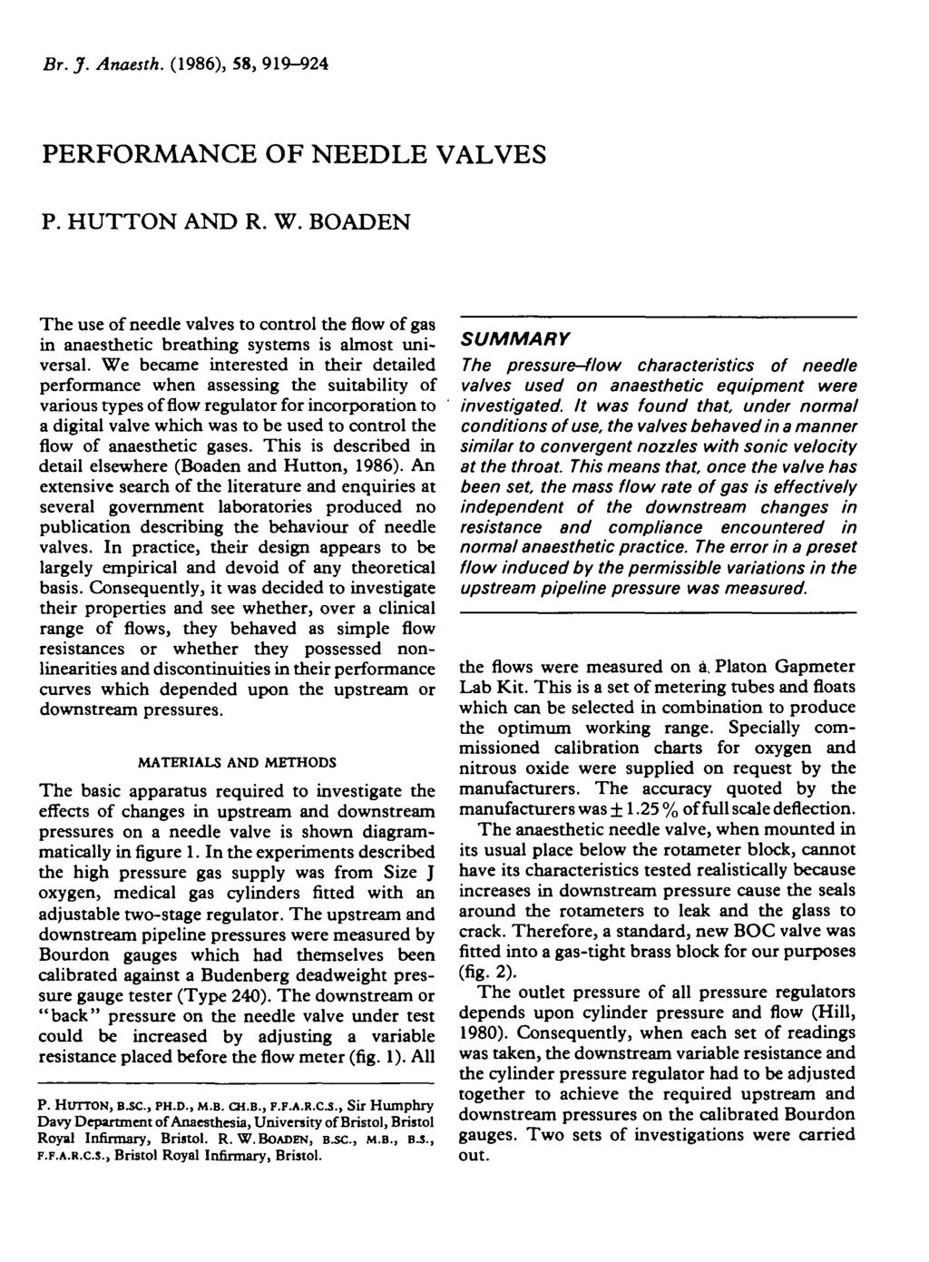 Br. J. Anaesth. (1986), 58, 919-924 PERFORMANCE OF NEEDLE VALVES P. HUTTON AND R. W. BOADEN The use of needle valves to control theflowof gas in anaesthetic breathing systems is almost universal.