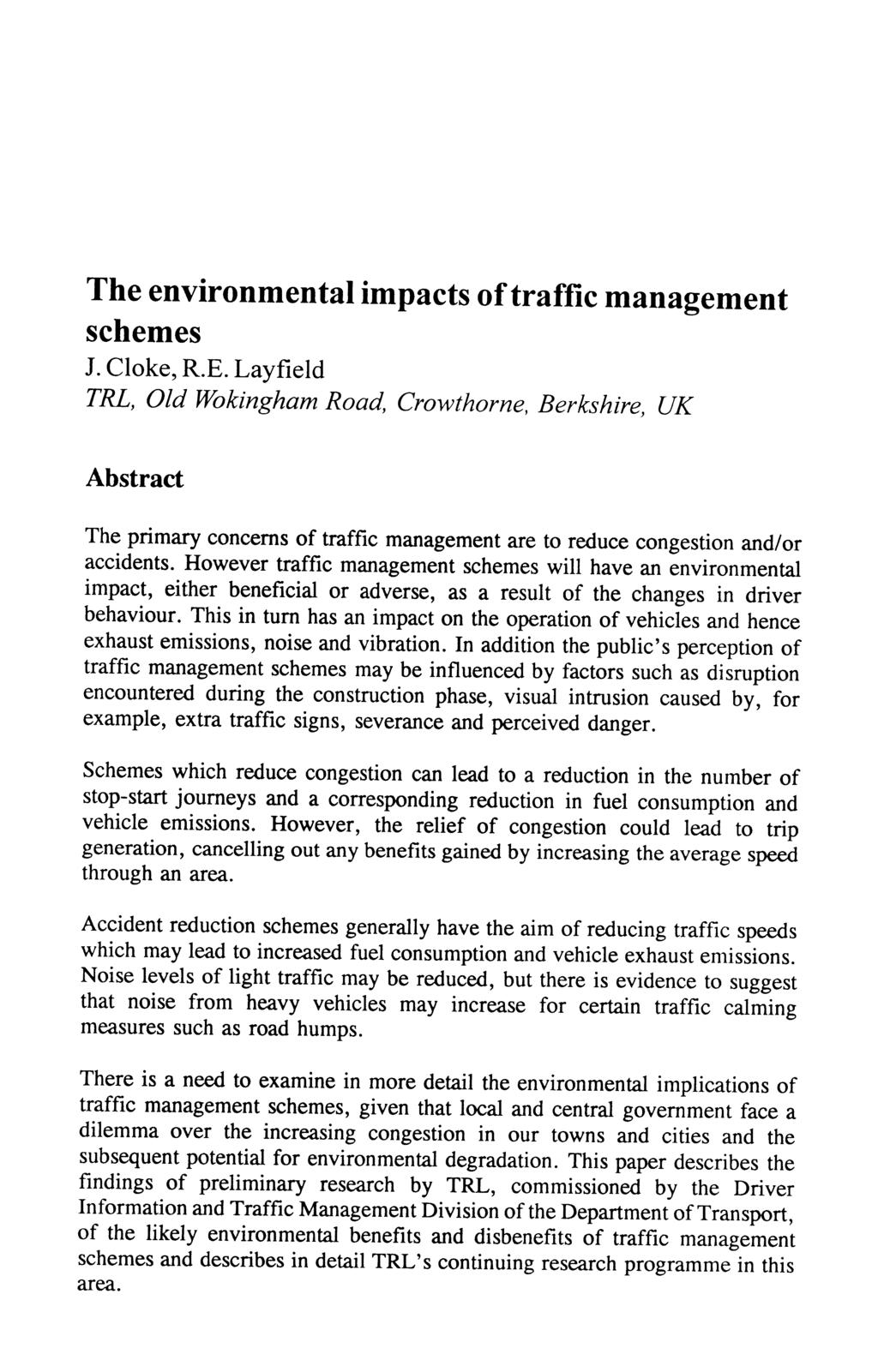 The environmental impacts of traffic management schemes J.Cloke,R.E.Layfield Abstract The primary concerns of traffic management are to reduce congestion and/or accidents.