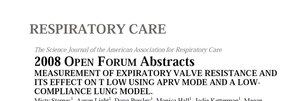 2008 OPEN FORUM Abstracts MEASUREMENT OF EXPIRATORY VALVE RESISTANCE AND ITS EFFECT ON T LOW USING APRV