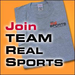Join the TEAM Team REAL SPORTS that is! Your TEAM Membership Benefits: Receive the EXCLUSIVE TEAM REAL SPORTS T-Shirt Carry your own REAL SPORTS, The Authority in Women's Sports, membership card WWW.