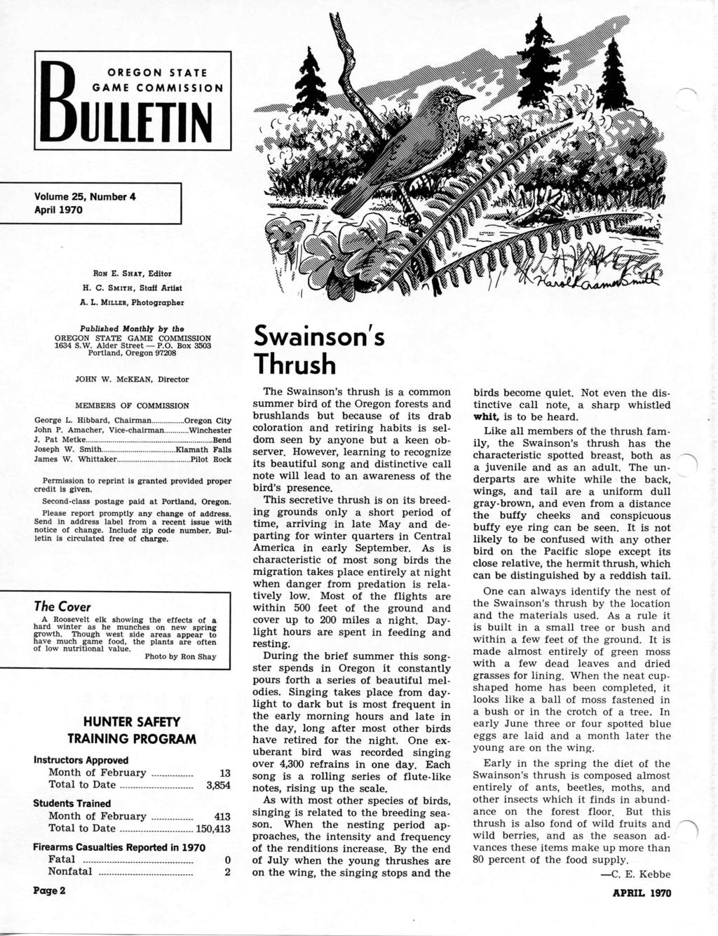 STATE GAME COMMISSION ULLETIN Volume 25, Number 4 April 1970 Hof; E. SHAY, Editor H. C. SMITH, Staff Artist A. L. MILLER, Photographer Published Monthly by the OREGON STATE GAME COMMISSION 1634 S.W.