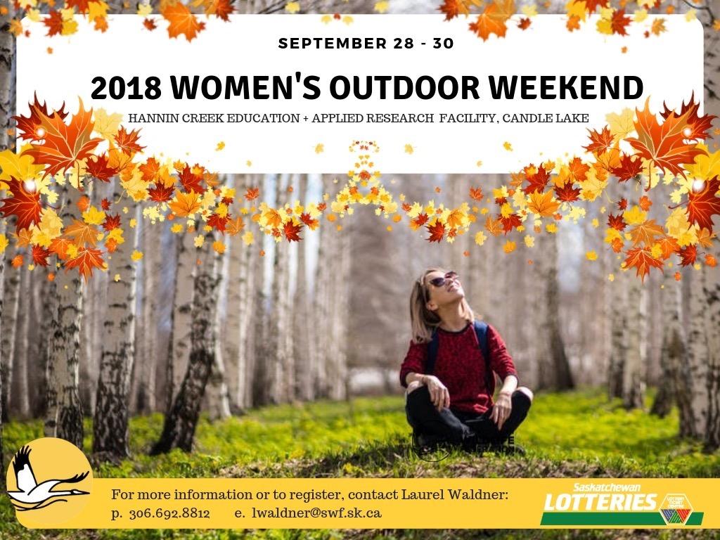 SASKATCHEWAN WILDLIFE FEDERATION Aug 2018 CALENDAR OF EVENTS Sept 28-30th - Women s Outdoor Weekend Oct 12 - Youth Grant Form Due Oct 14 - Region 1 Fall Meeting, Tisdale Oct 14 - Region 4 Fall