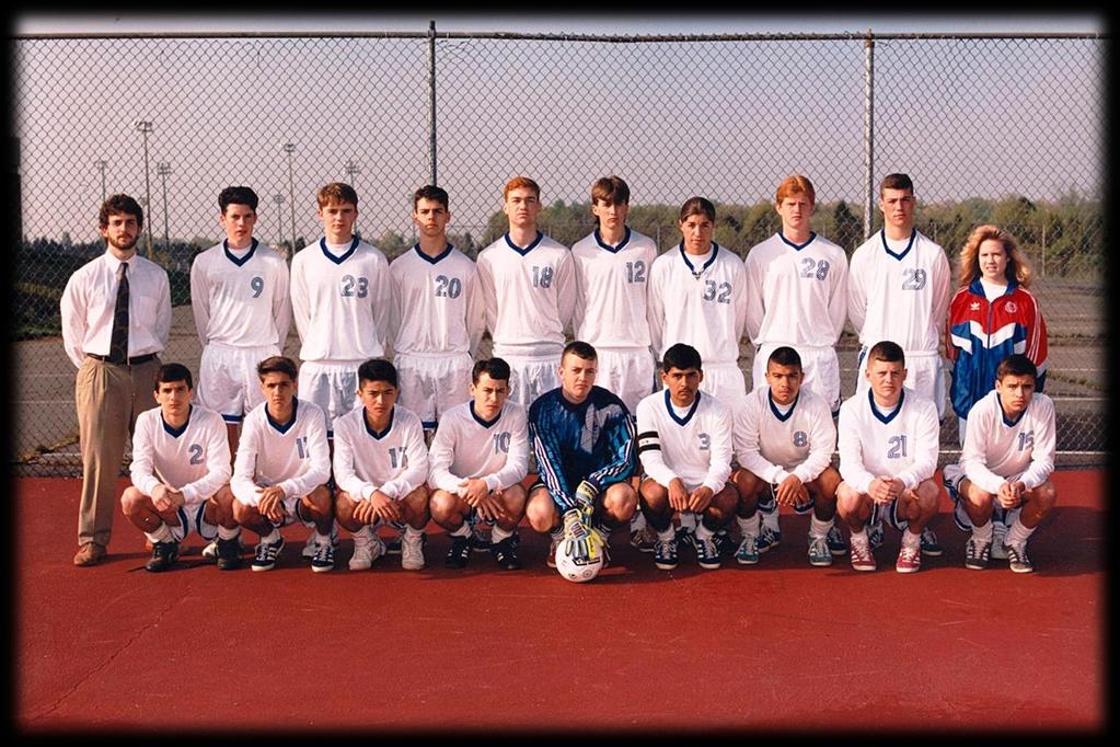 20 th Anniversary of the 1992 Boy s Soccer Team District Champions Regional Champions Record of 16 wins, 1 loss and 1 tie Won all post season