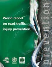 BOX 7: The World Report on Road Traffic Injury Prevention Proposed Actions for Road Safety What governments can do Institutional development Make road safety a priority.