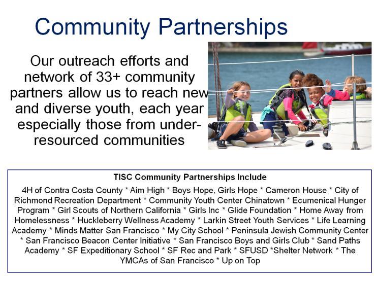 In fact, for all of our outreach programs, our community partnerships are critical. In the very beginning, we had to go into neighborhoods and beg kids to try sailing camp.