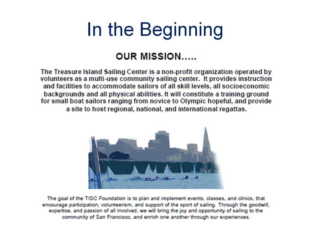 In this early report, we stated our mission as a multi-use community sailing center that provides instruction and facilities to accommodate sailors of all skill levels, socioeconomic backgrounds and