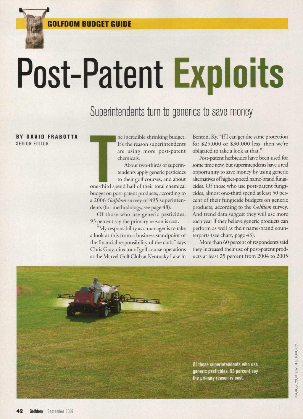 Post-Patent Exploits Superintendents turn to generics to save money BY DAVID F R A B O T T A SENIOR EDITOR The incredible shrinking budget.