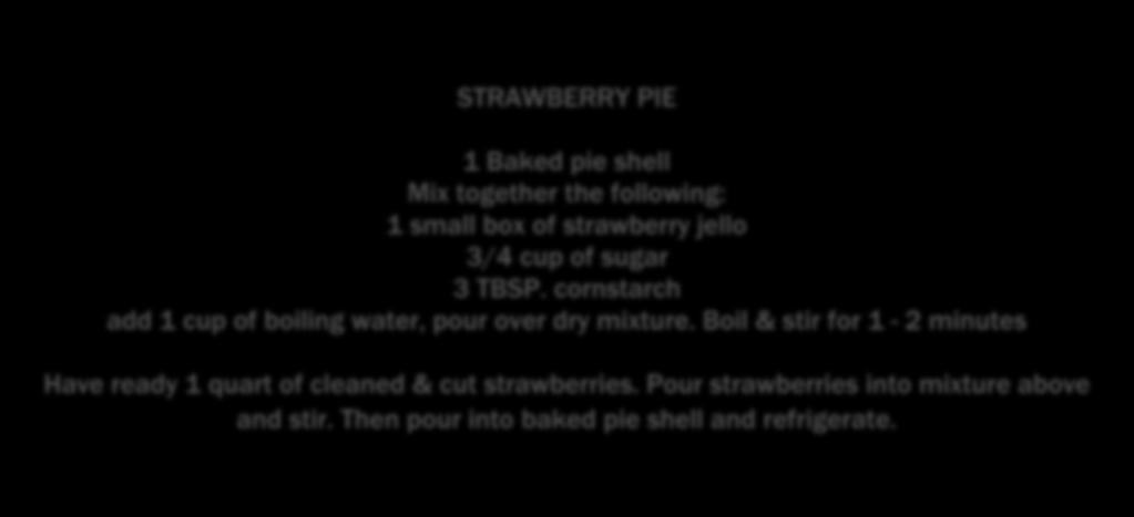 box of strawberry jello 3/4 cup of sugar 3 TBSP. cornstarch add 1 cup of boiling water, pour over dry mixture.