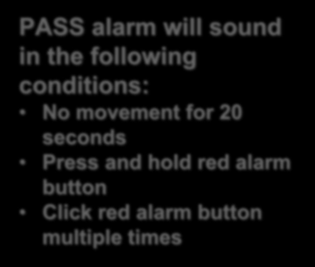 PASS alarm will sound in the following conditions: No movement for 20