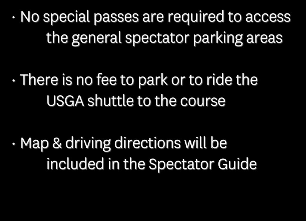 General Spectator Parking No special passes are required to access the general spectator parking areas There is no