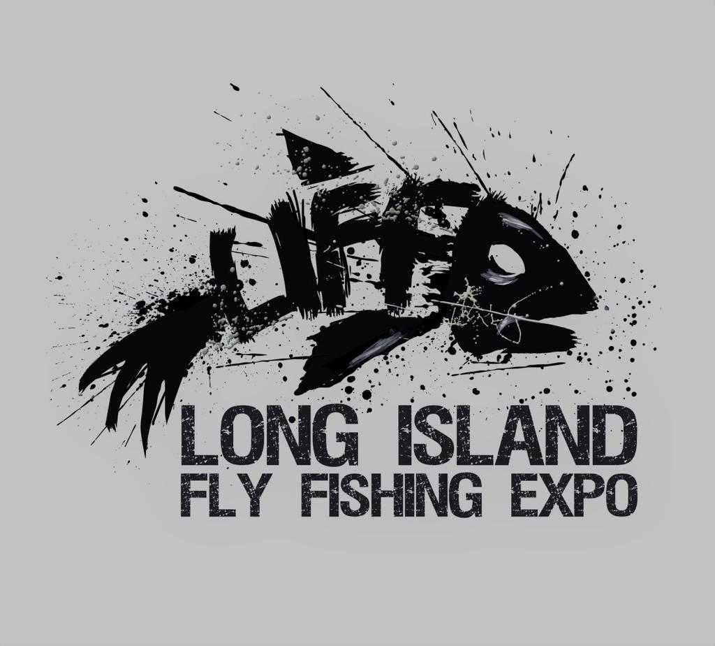 Save the date 2nd ANNUAL LONG ISLAND FLY FISHING EXPO SATURDAY, MARCH 18, 2017 Holiday Inn, Plainview 9 am to 4 pm Long
