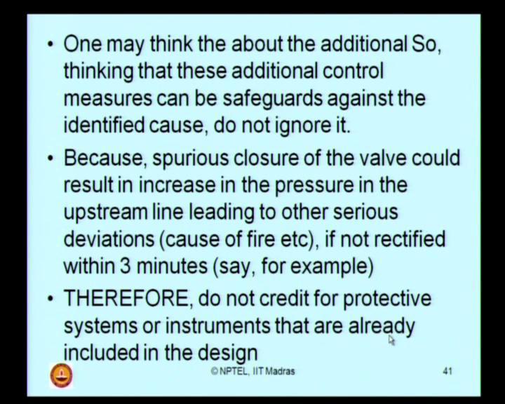 (Refer Slide Time: 23:26) So, what we mean is one may think that about the additional thinking of such additional control measures can be safeguards against identified causes do not ignore.