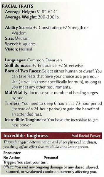 Targus Martok Addendum Level Manually make the following corrections to the character sheet: Race is not Dwarf, but Mul: Remove: + Dungeoneering, + poison, dwarven resilience, dwarven weapon