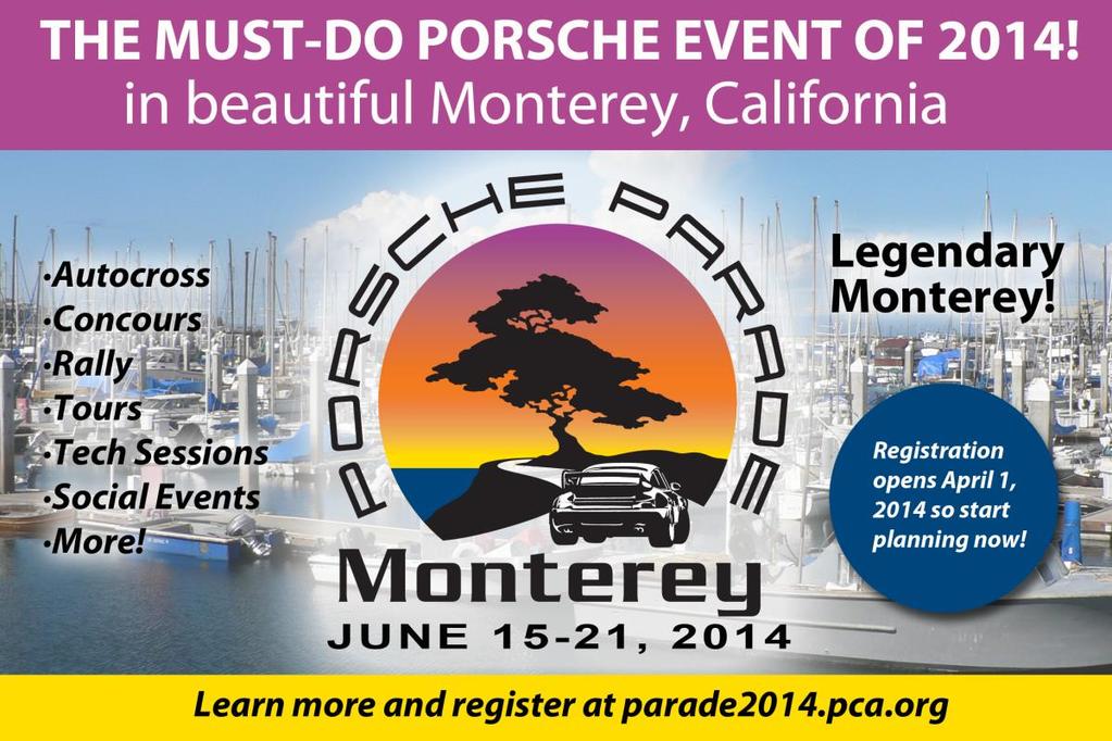 Porsche Parade 2014: Monterey, California! Monterey is the site of our 59 th Porsche Parade, to be held this June 15 through 21, 2014.