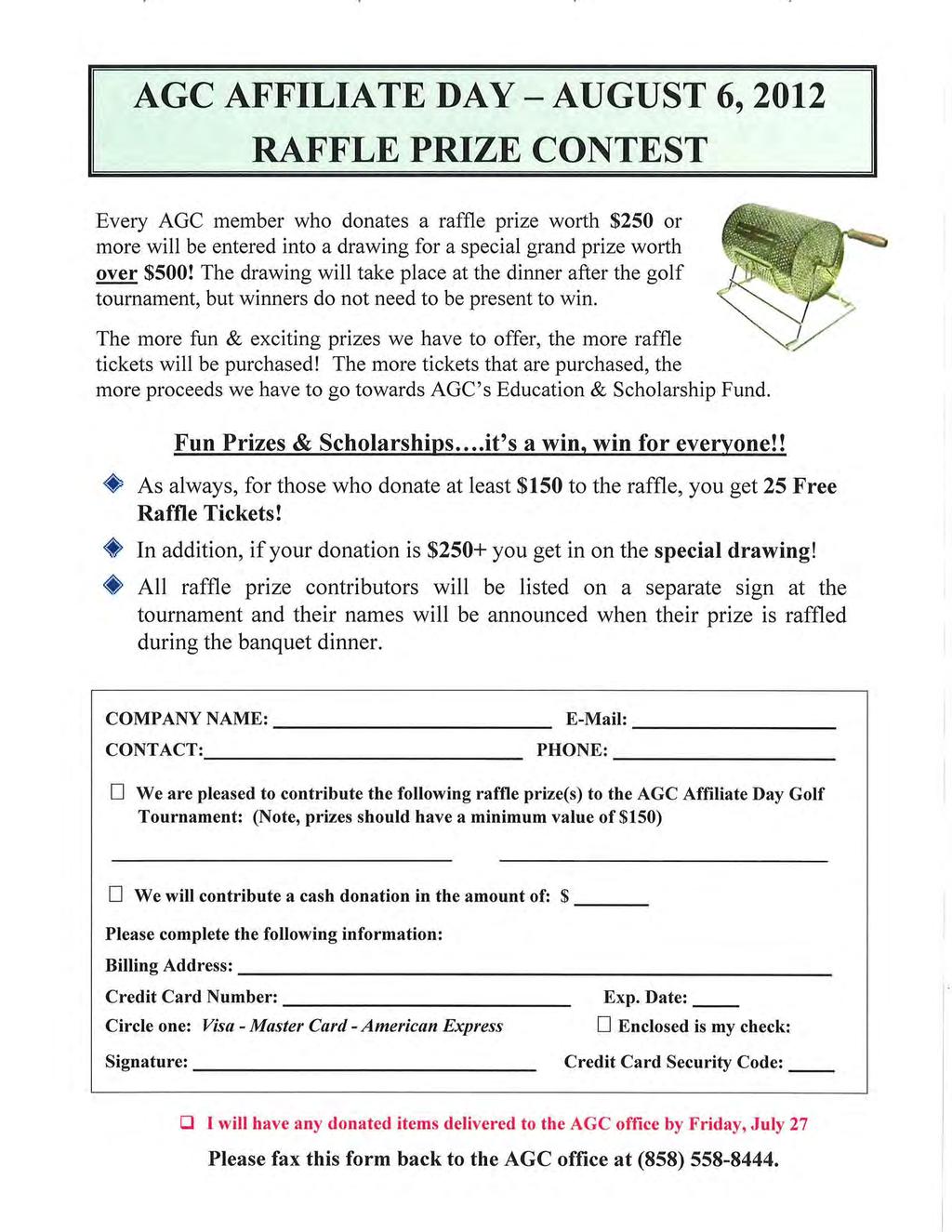 AGC AFFILIATE DAY - AUGUST 6, 2012 RAFFLE PRIZE CONTEST Every AGe member who donates a raffle prize worth $250 or more will be entered into a drawing for a special grand prize worth over $500!