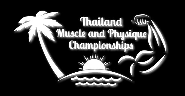 Thailand Muscle and Physique Championships By Thailand Bodybuilding and Physique Sports Association *********************** Principle For the purpose of living a healthy life, exercise is one of the