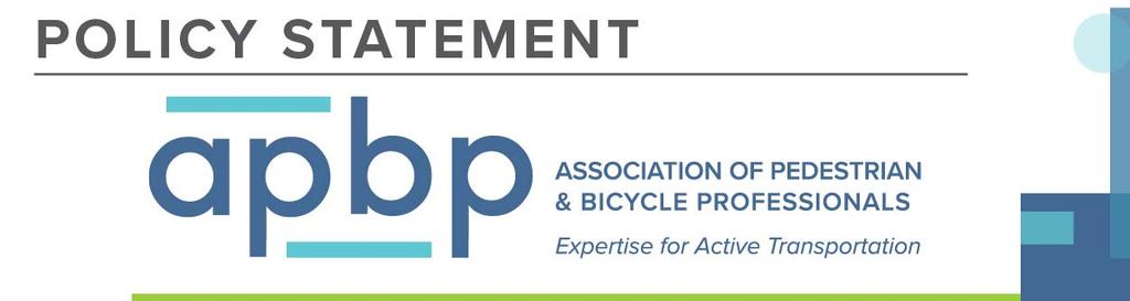 Overview of APBP Policy Statements POLICY STATEMENT: VISION ZERO The Association of Pedestrian and Bicycle Professionals (APBP) supports the community of professionals working to create more