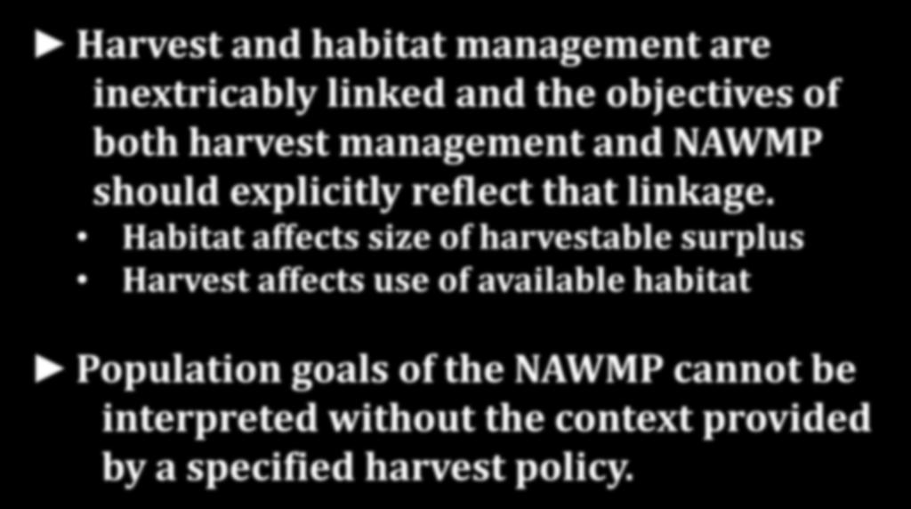 NAWMP constraint and harvest initiated an assessment of NAWMP goals (Joint Task Group) Joint Task Group Report (2007): Harvest and habitat management are inextricably linked and the objectives of