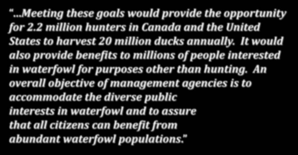 The North American Waterfowl Management Plan (NAWMP) Meeting these goals would provide the opportunity for 2.