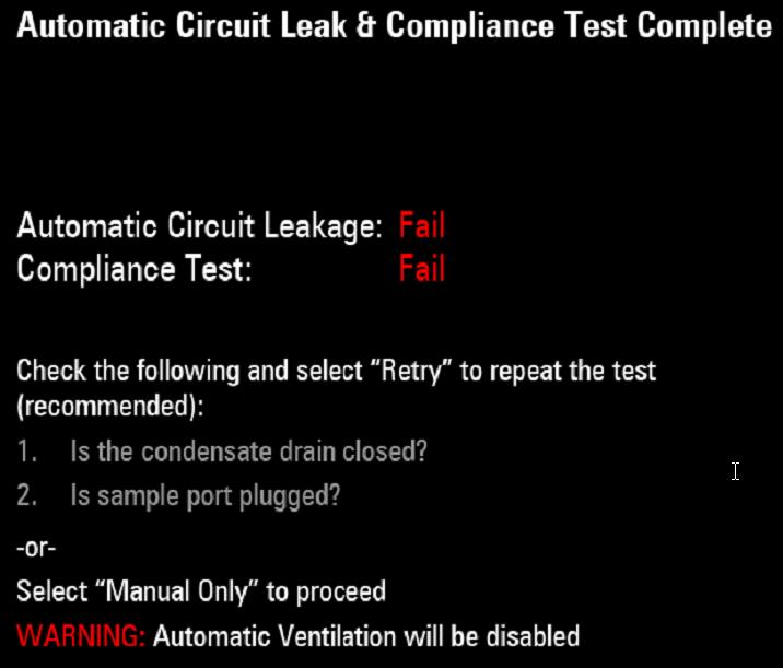 Automatic Circuit Leakage: Fail Compliance Test: Fail Example: Leak rate >1000 ml/min. Fresh gas is not detected. Follow on-screen directions to troubleshoot the problem.