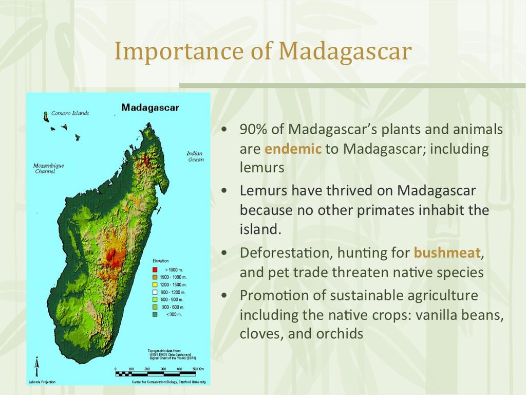 Madagascar lies about 425 km (266 miles) off the east coast of Southern Africa. It is the oldest geological island on the Earth and the fourth largest.