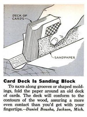 Are You an Ace or a Joker? Here s another great tip I received from one of our members for sanding contoured surfaces.