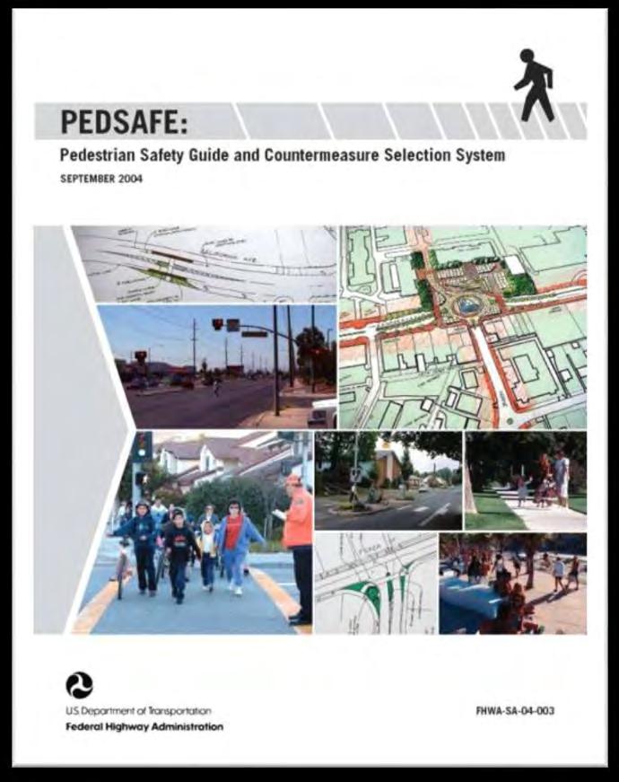 Pedestrian Safety Guide & Countermeasure Selection System (PEDSAFE) Purpose Provides information for identifying safety/mobility needs and