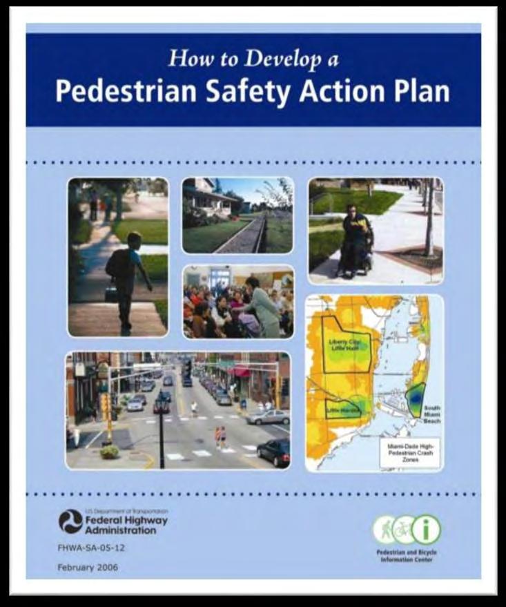 How to Develop a Pedestrian Safety Action Plan Purpose Presents an overview and framework for state and local agencies to develop and