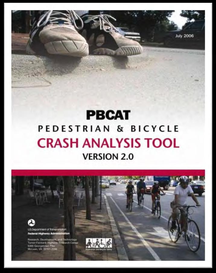 Pedestrian & Bicycle Crash Analysis Tool (PBCAT) Purpose Assists with development and analysis of detailed pedestrian