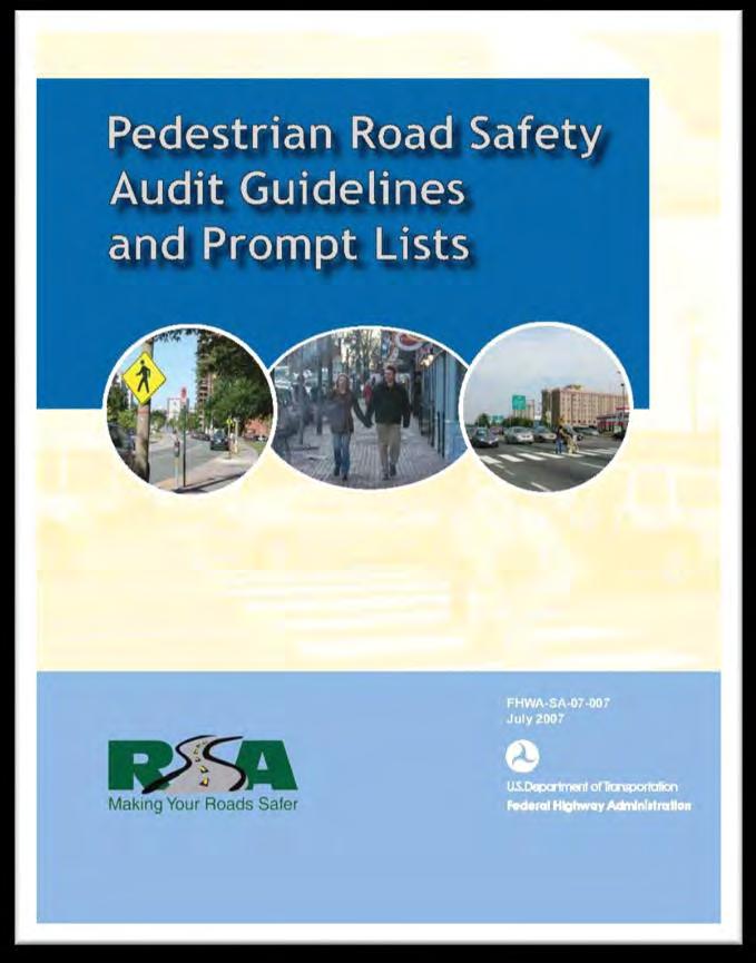 Pedestrian Road Safety Audit Guidelines and Prompt Lists Purpose To provide a better understanding of the needs of pedestrians in