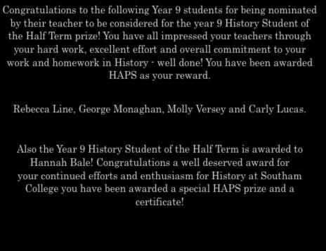 YEAR 9 Congratulations to te following Year 9 students for being nominated by teir teacer to be considered for te year 9 History Student of te Half Term prize!